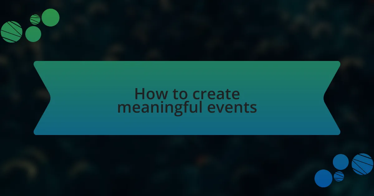 How to create meaningful events