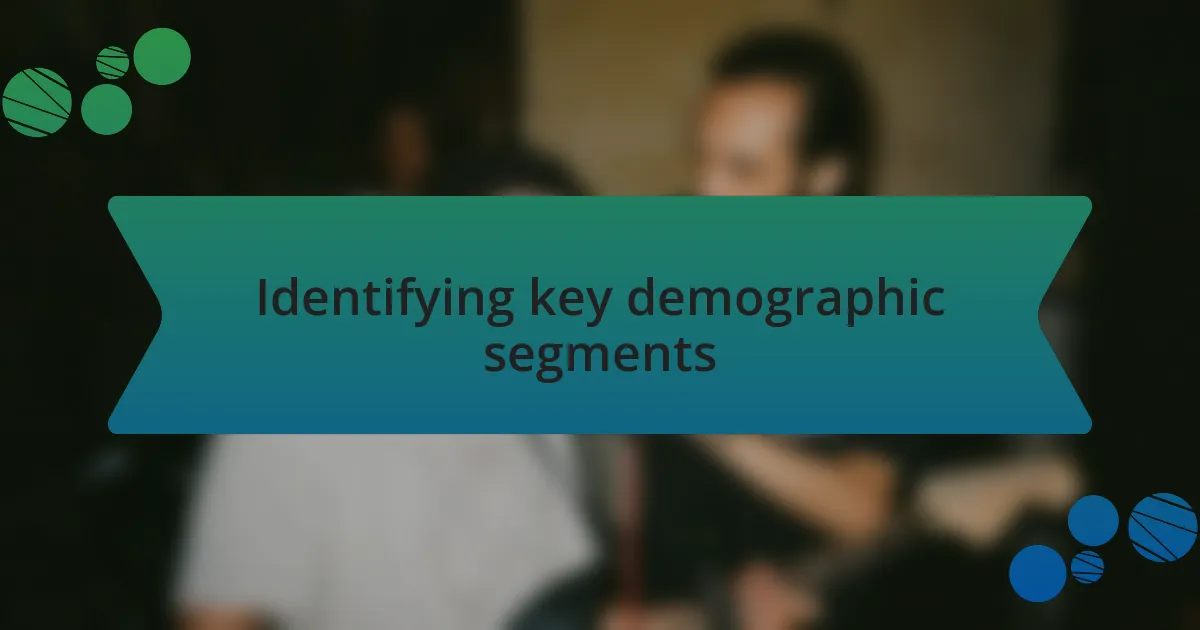Identifying key demographic segments