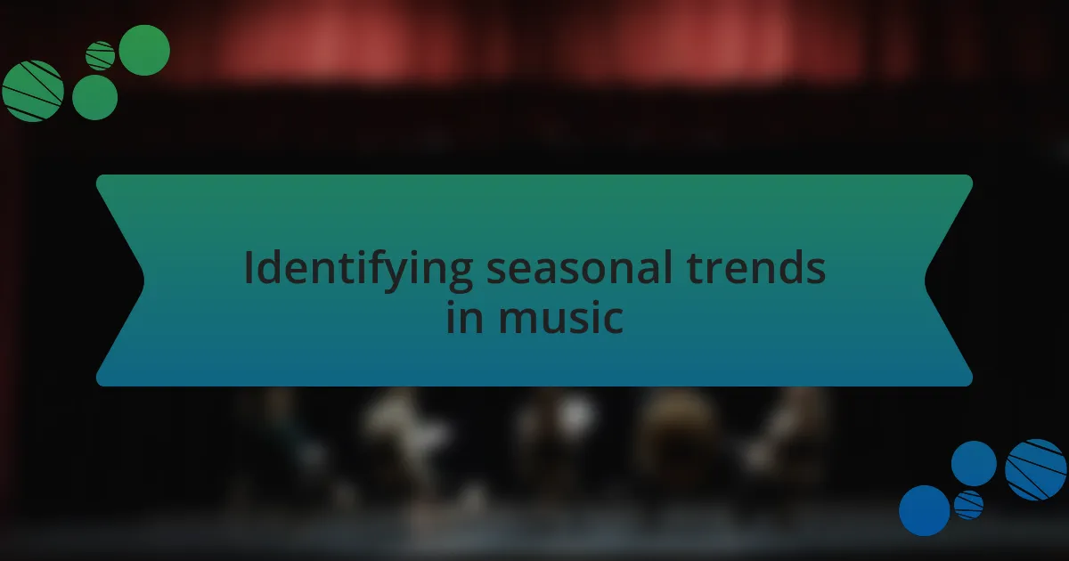 Identifying seasonal trends in music