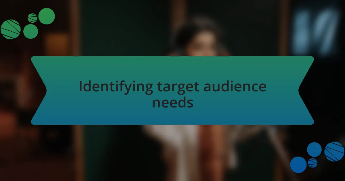 Identifying target audience needs