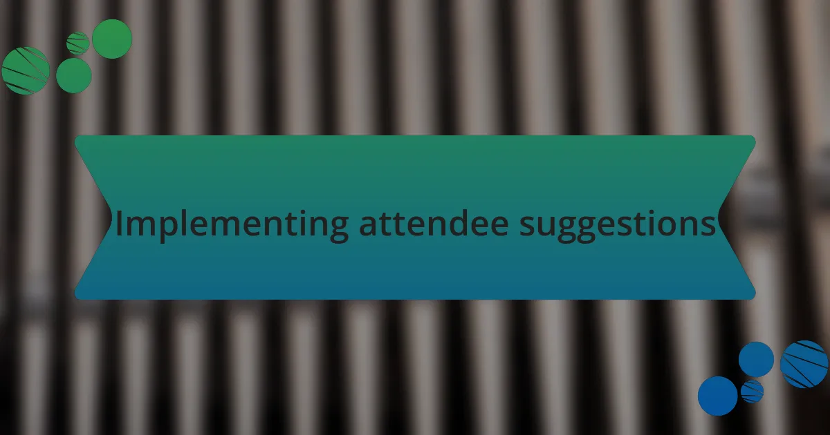 Implementing attendee suggestions