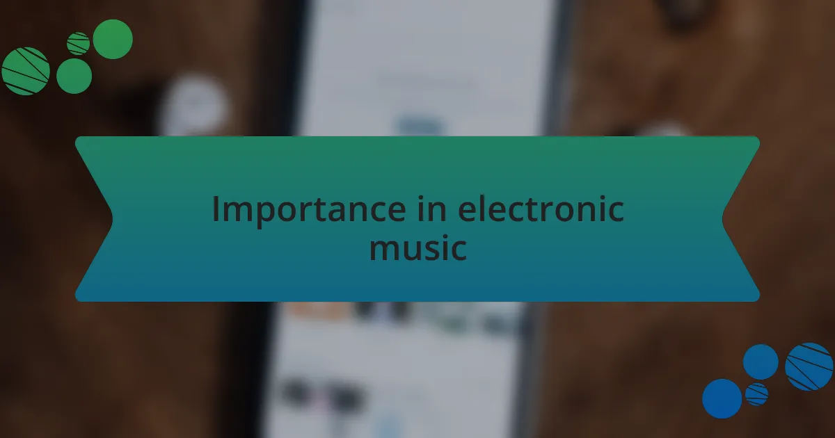 Importance in electronic music