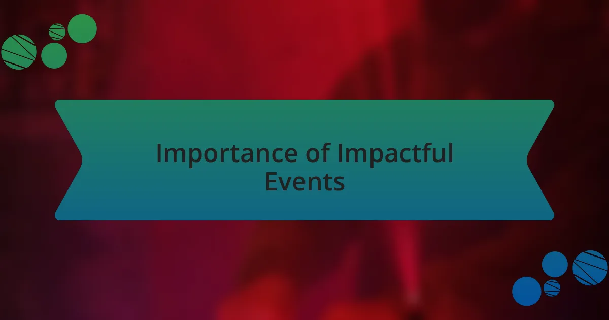 Importance of Impactful Events