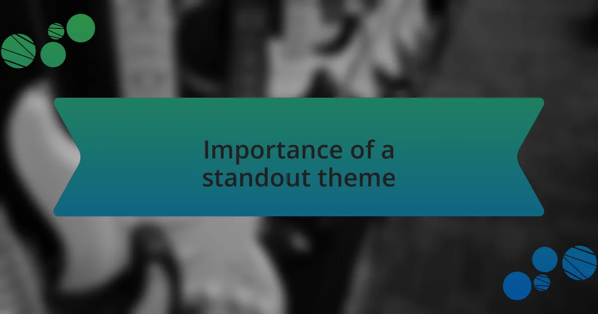 Importance of a standout theme
