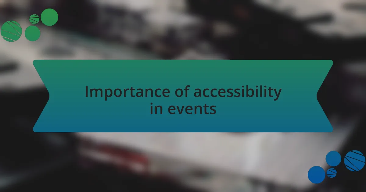 Importance of accessibility in events
