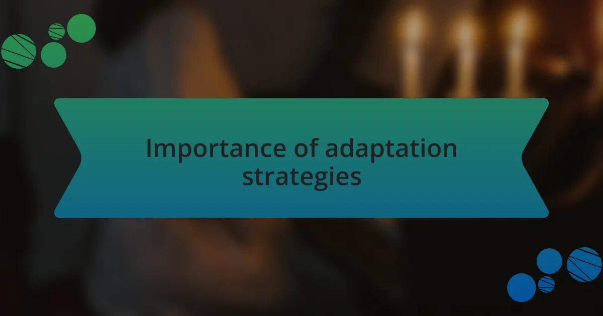 Importance of adaptation strategies