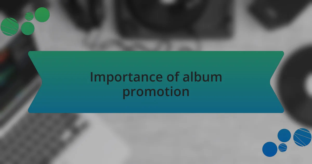 Importance of album promotion