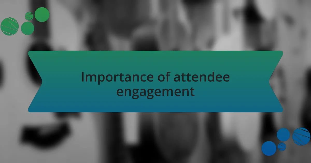 Importance of attendee engagement