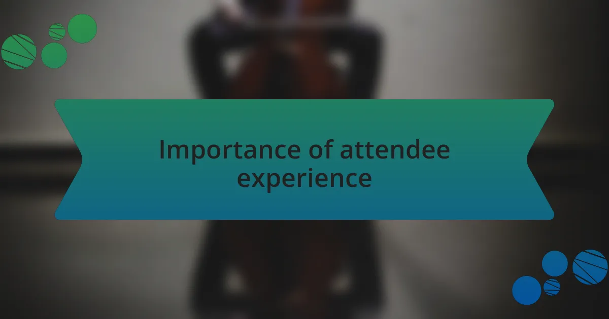 Importance of attendee experience