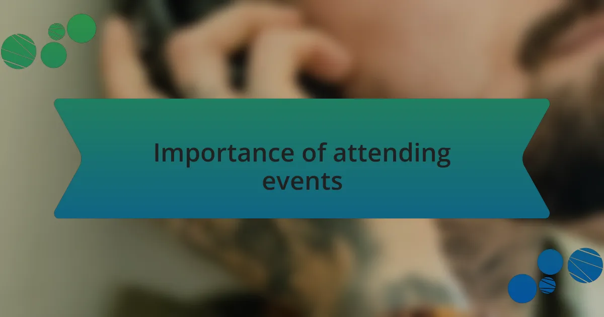 Importance of attending events