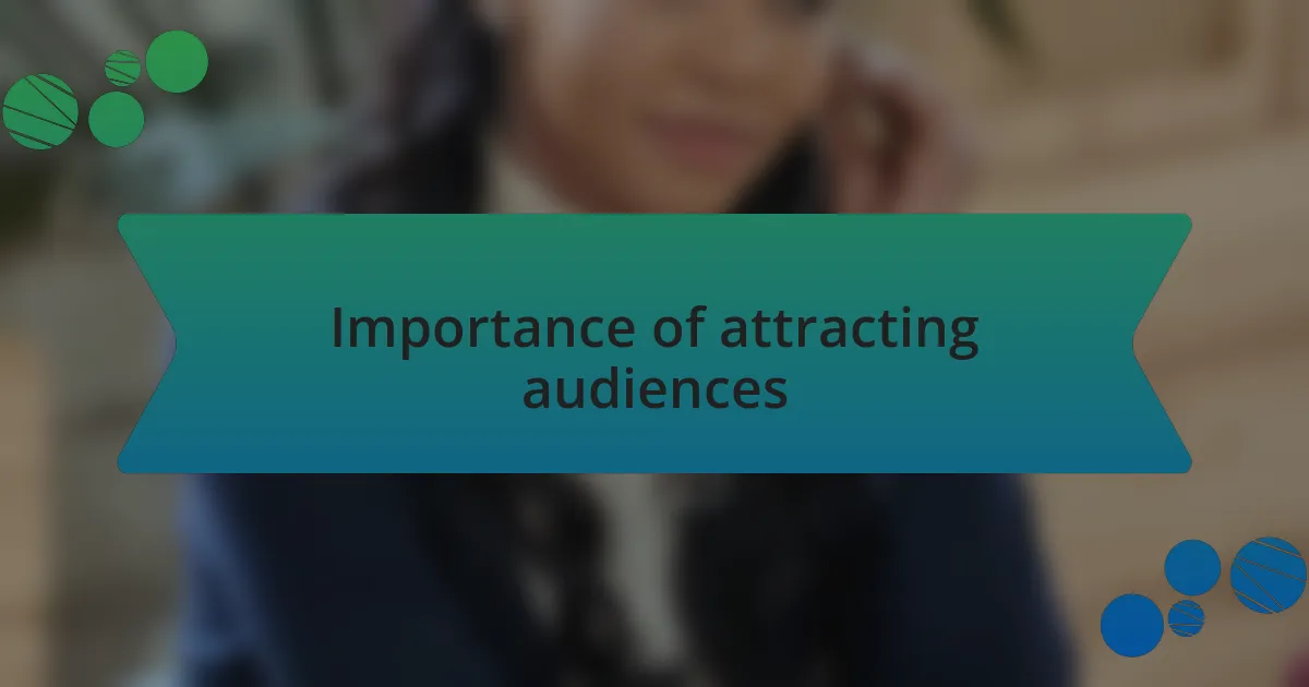 Importance of attracting audiences