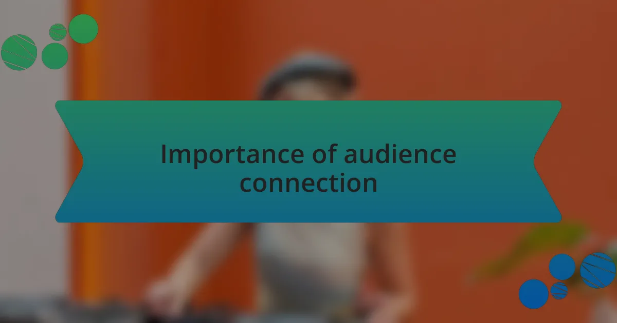 Importance of audience connection