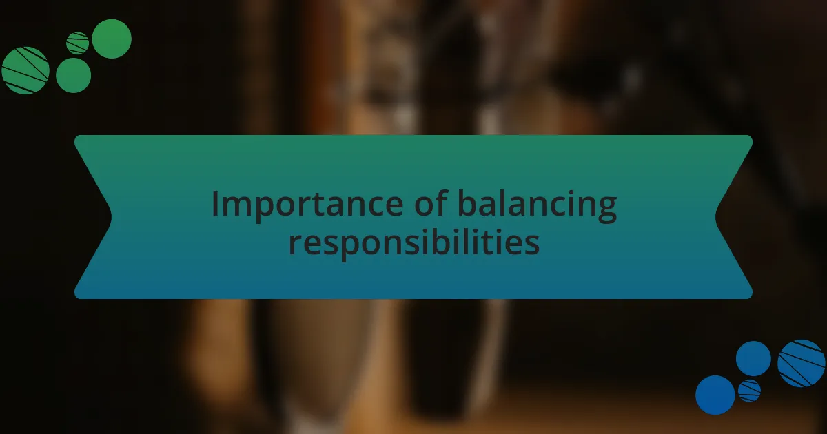 Importance of balancing responsibilities