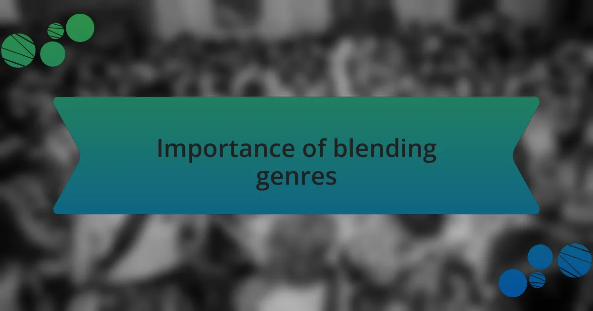 Importance of blending genres