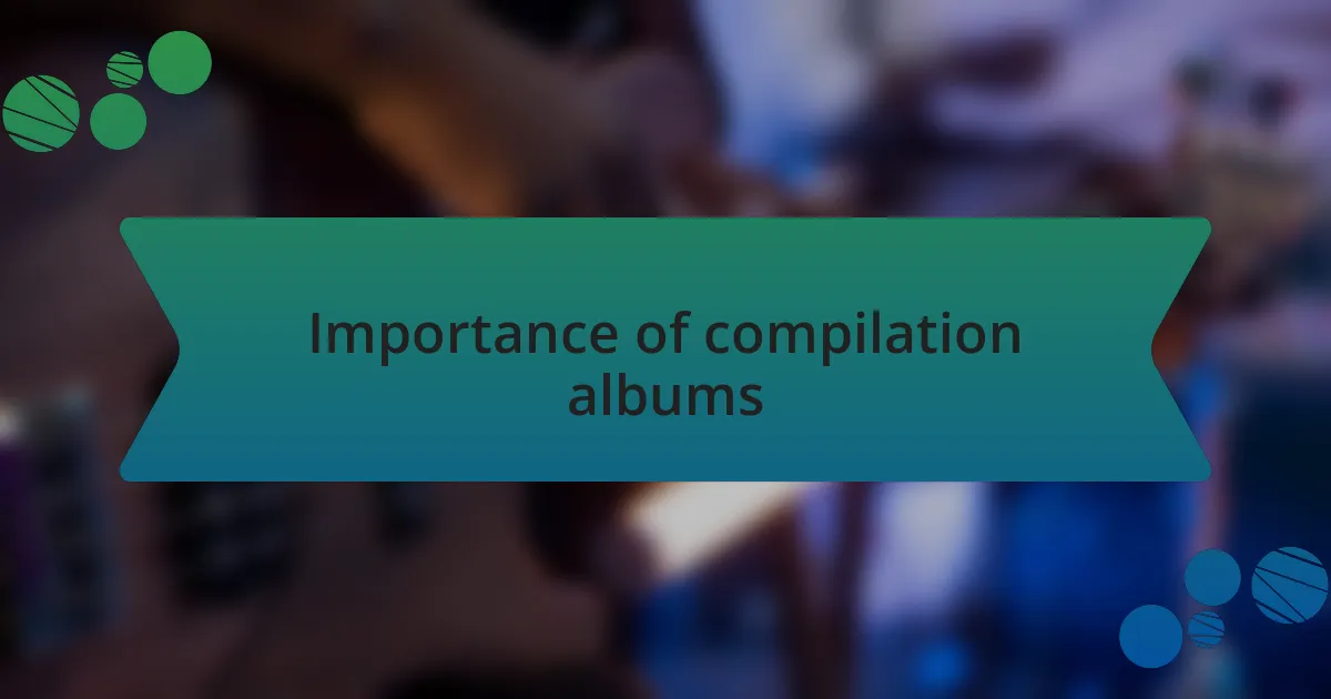 Importance of compilation albums