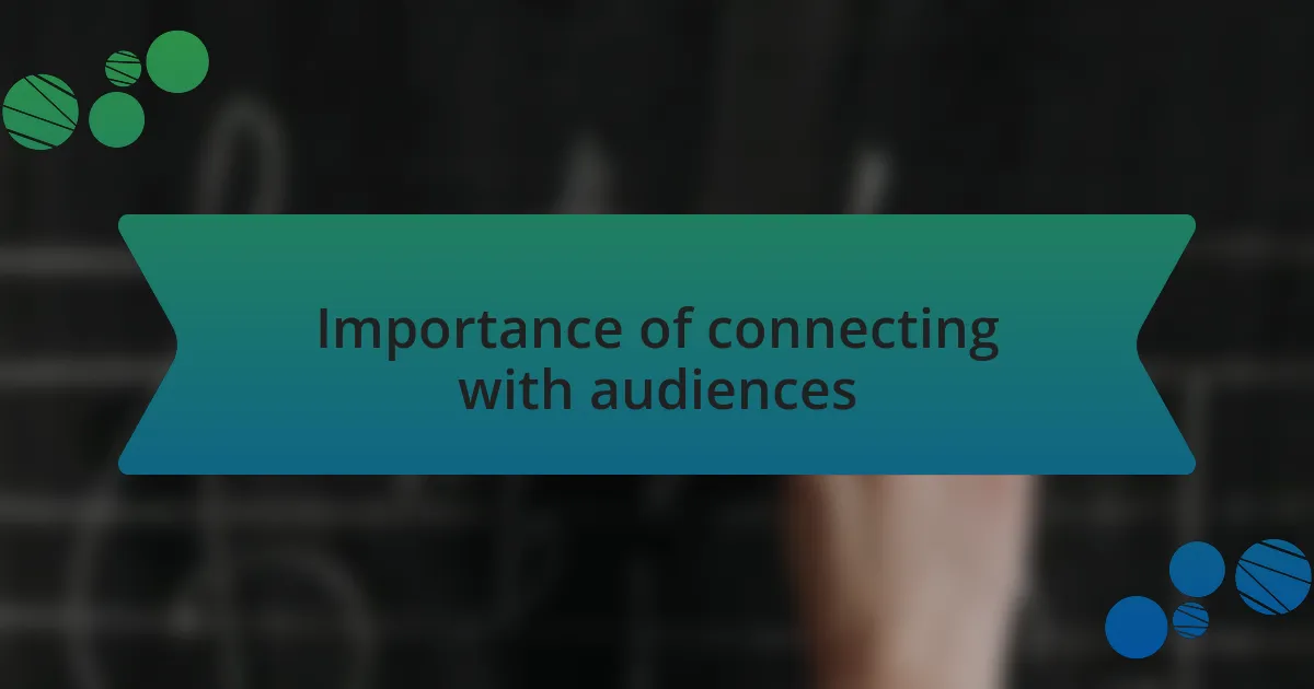 Importance of connecting with audiences