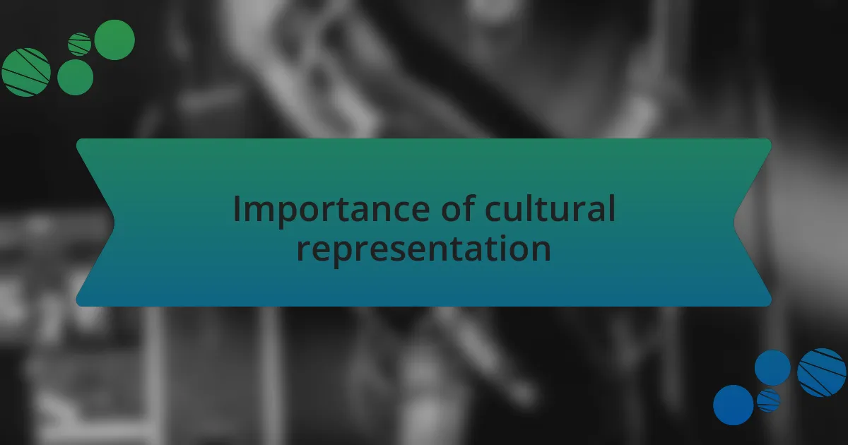 Importance of cultural representation