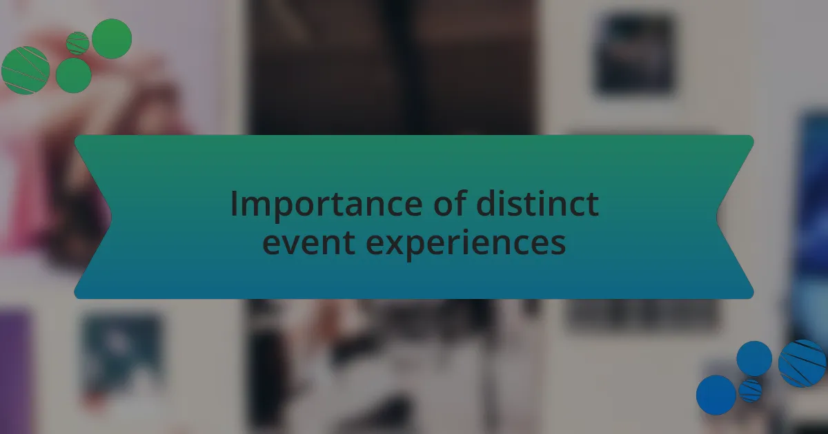 Importance of distinct event experiences