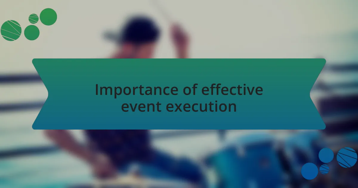 Importance of effective event execution