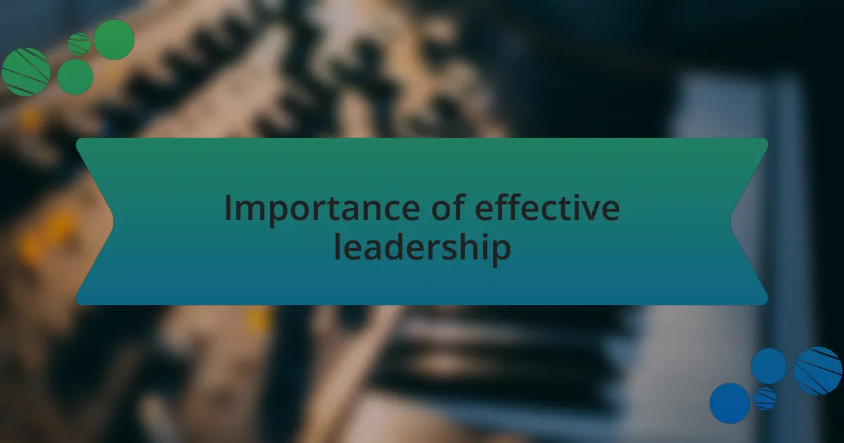 Importance of effective leadership