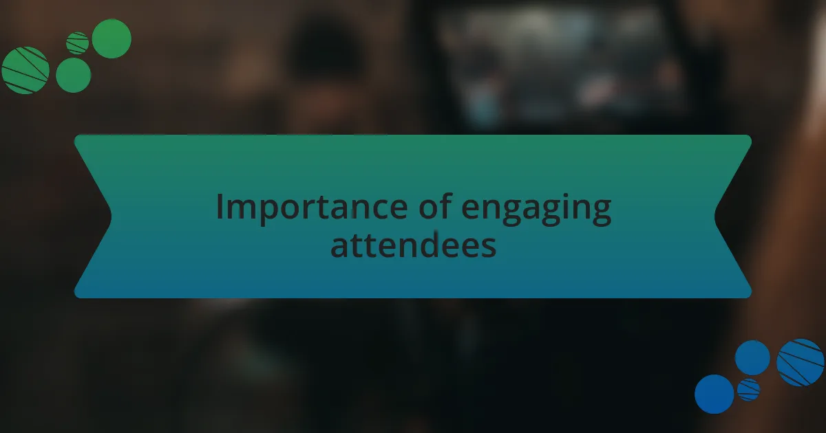 Importance of engaging attendees