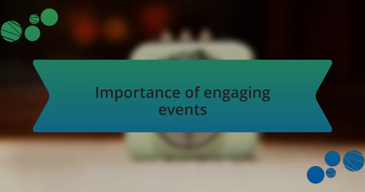 Importance of engaging events
