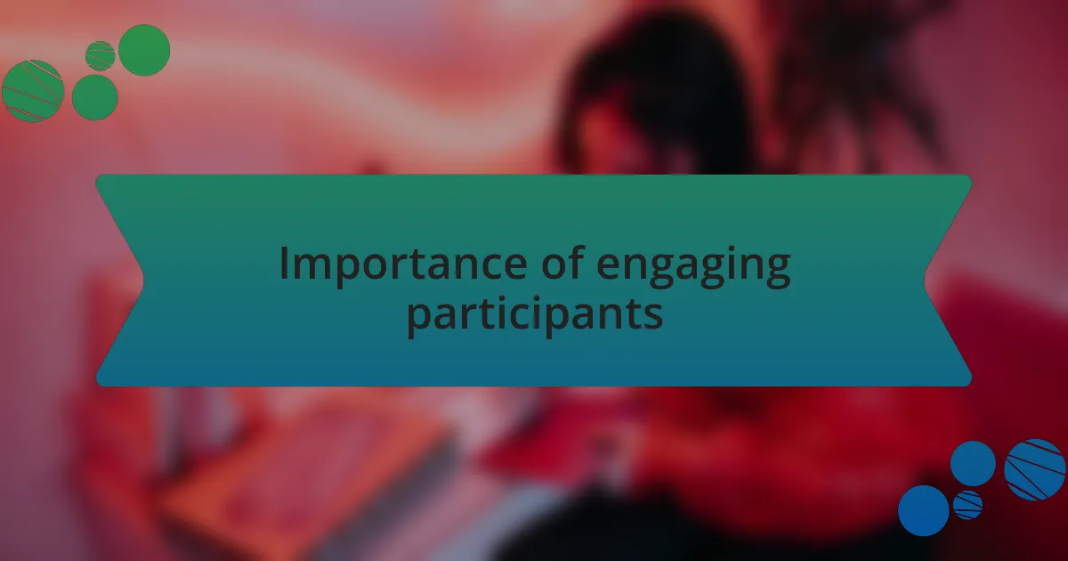 Importance of engaging participants