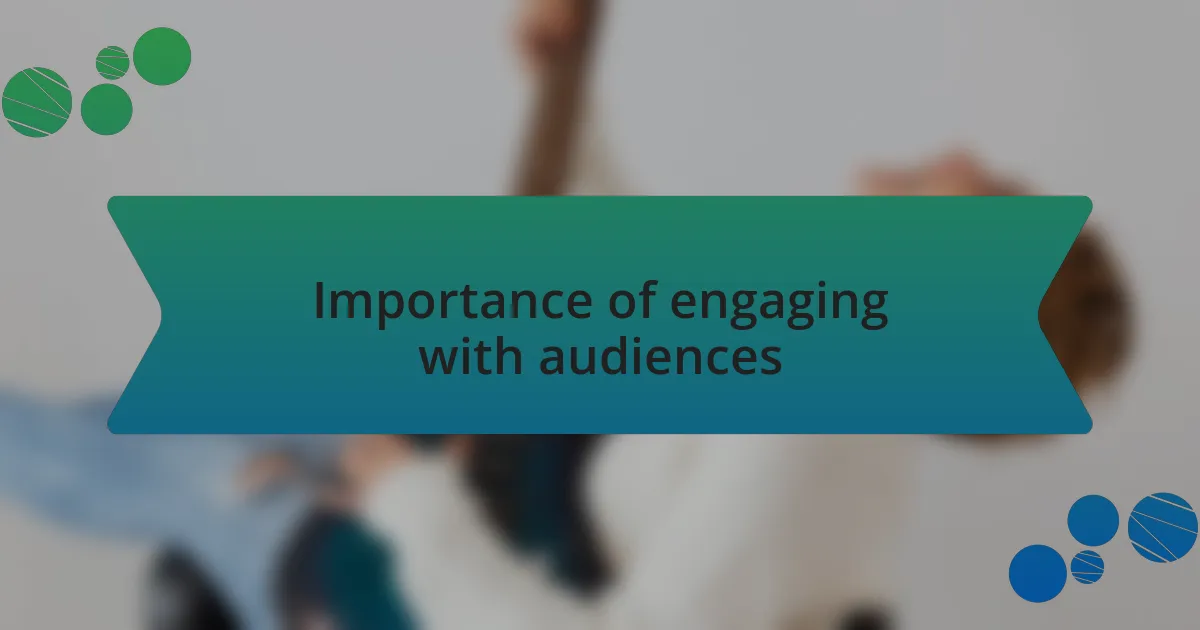 Importance of engaging with audiences
