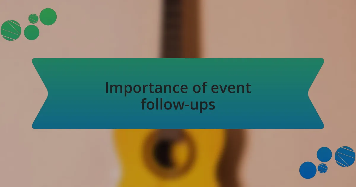 Importance of event follow-ups