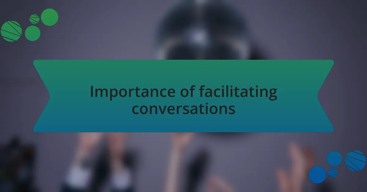 Importance of facilitating conversations
