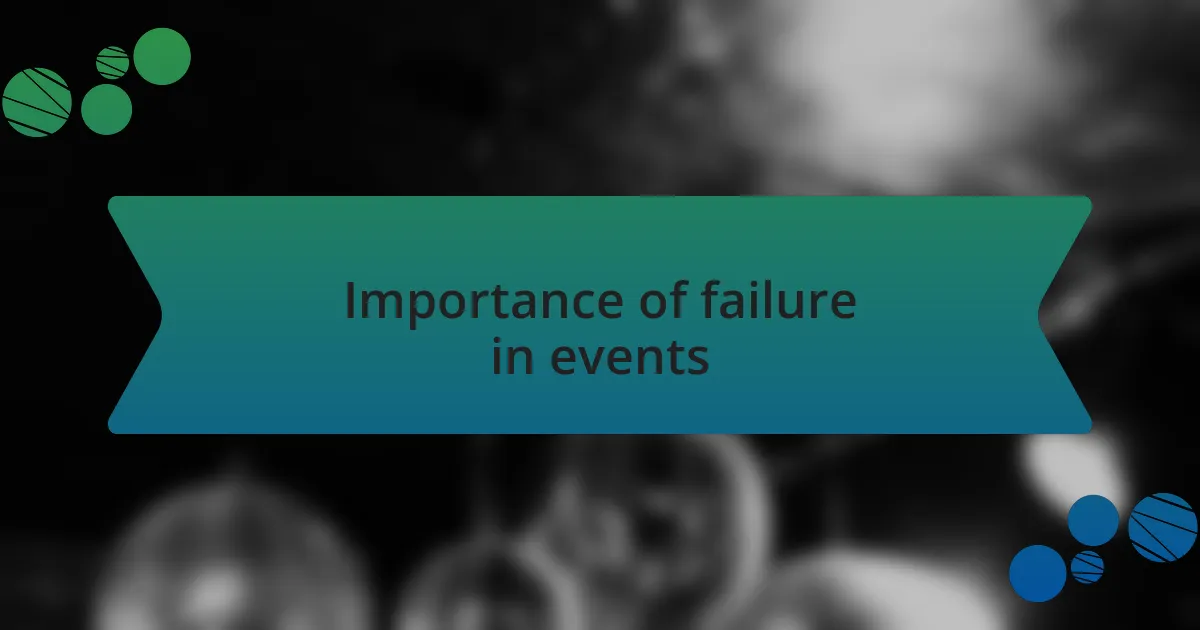 Importance of failure in events