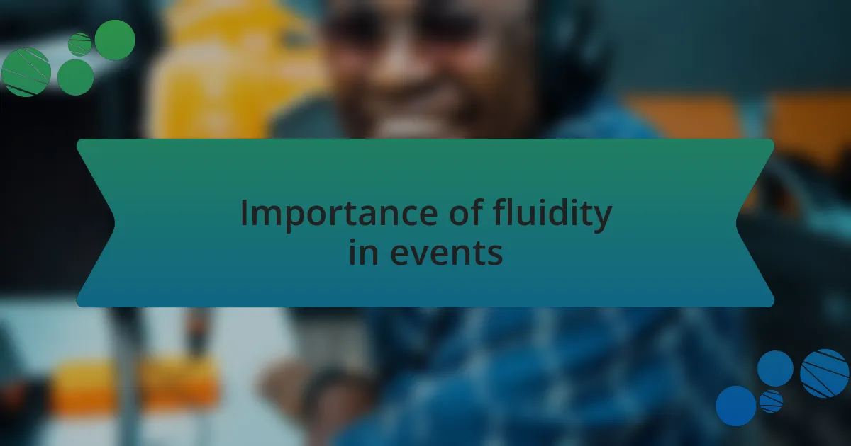 Importance of fluidity in events