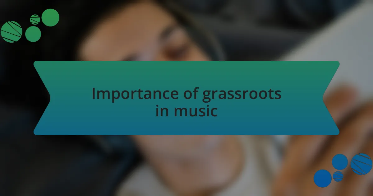 Importance of grassroots in music