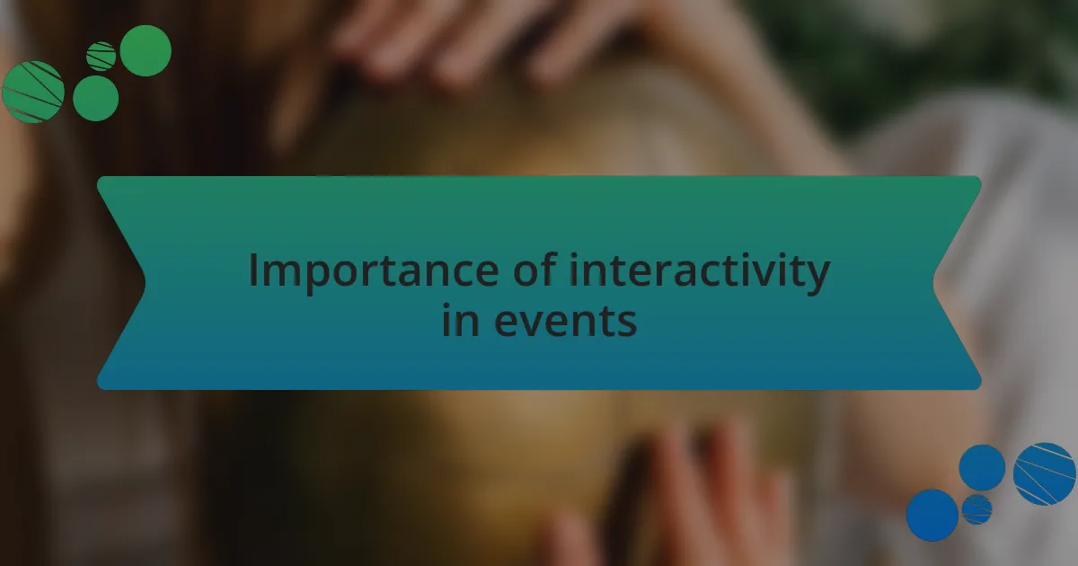 Importance of interactivity in events