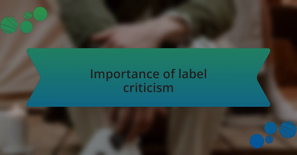 Importance of label criticism