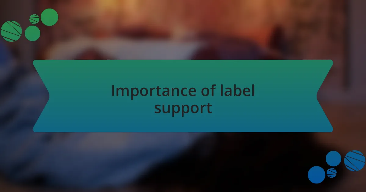 Importance of label support