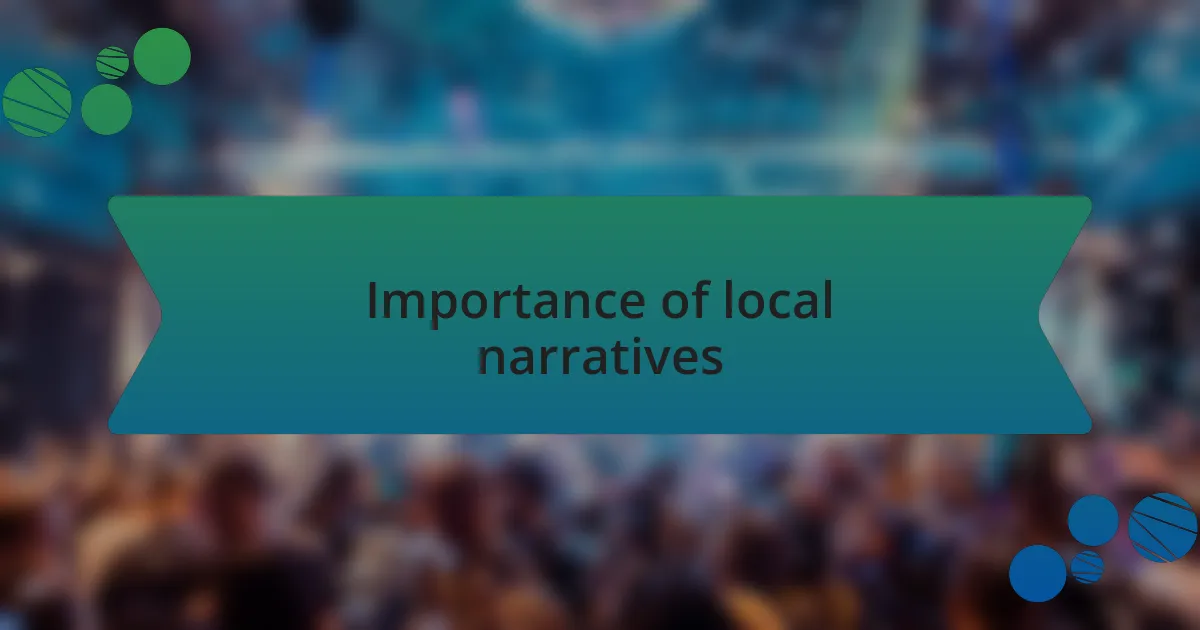 Importance of local narratives