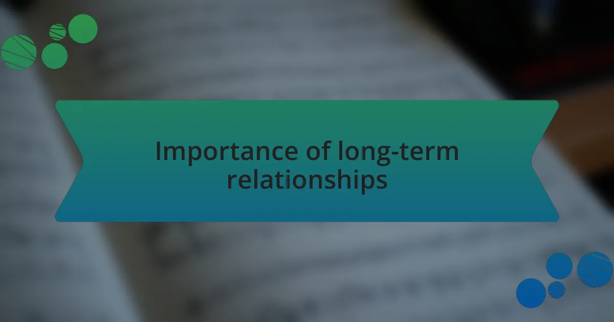 Importance of long-term relationships