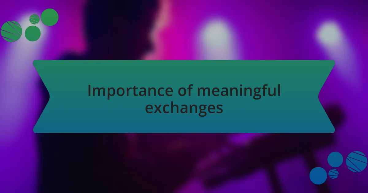 Importance of meaningful exchanges