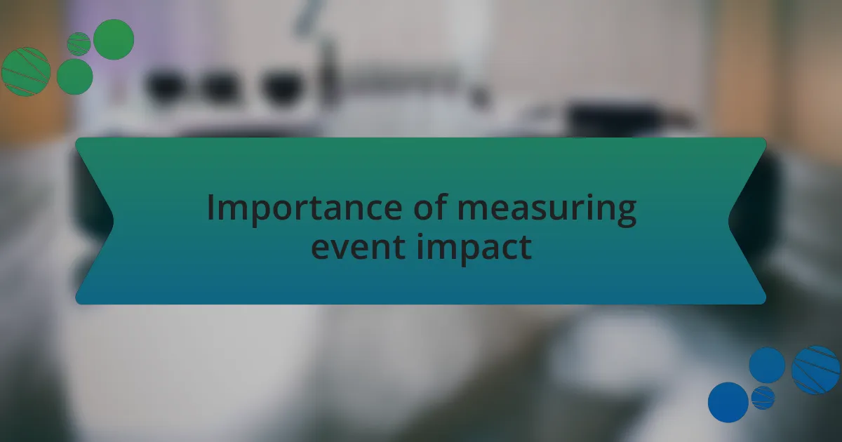 Importance of measuring event impact