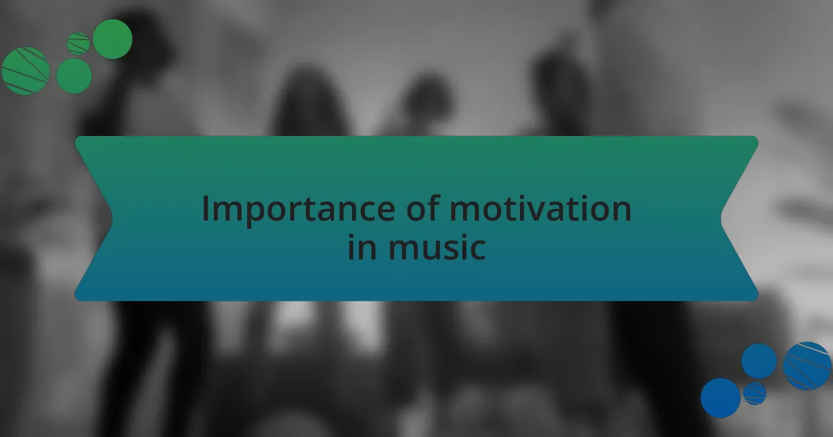 Importance of motivation in music