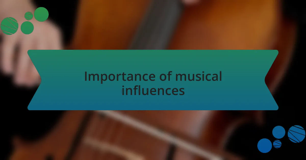 Importance of musical influences