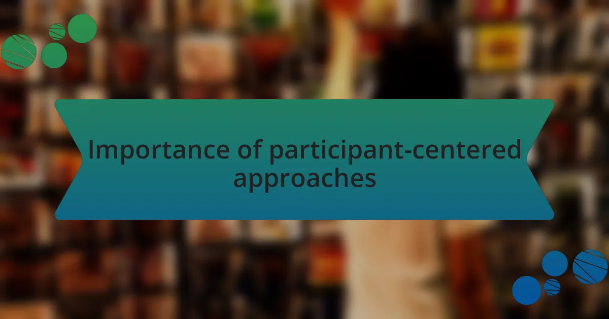 Importance of participant-centered approaches