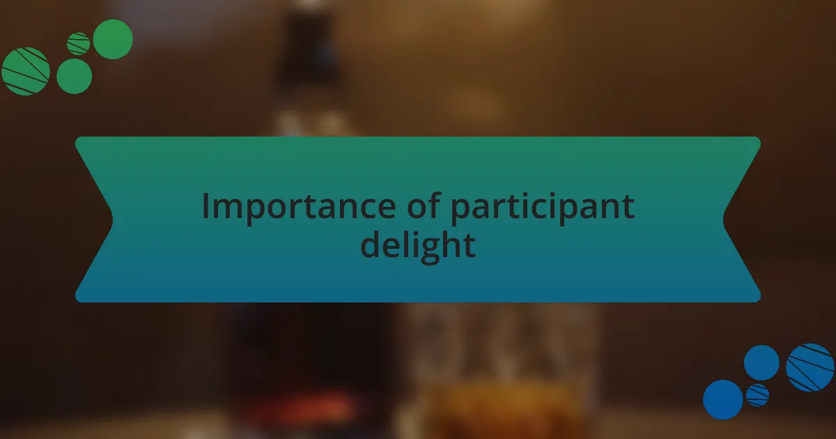 Importance of participant delight