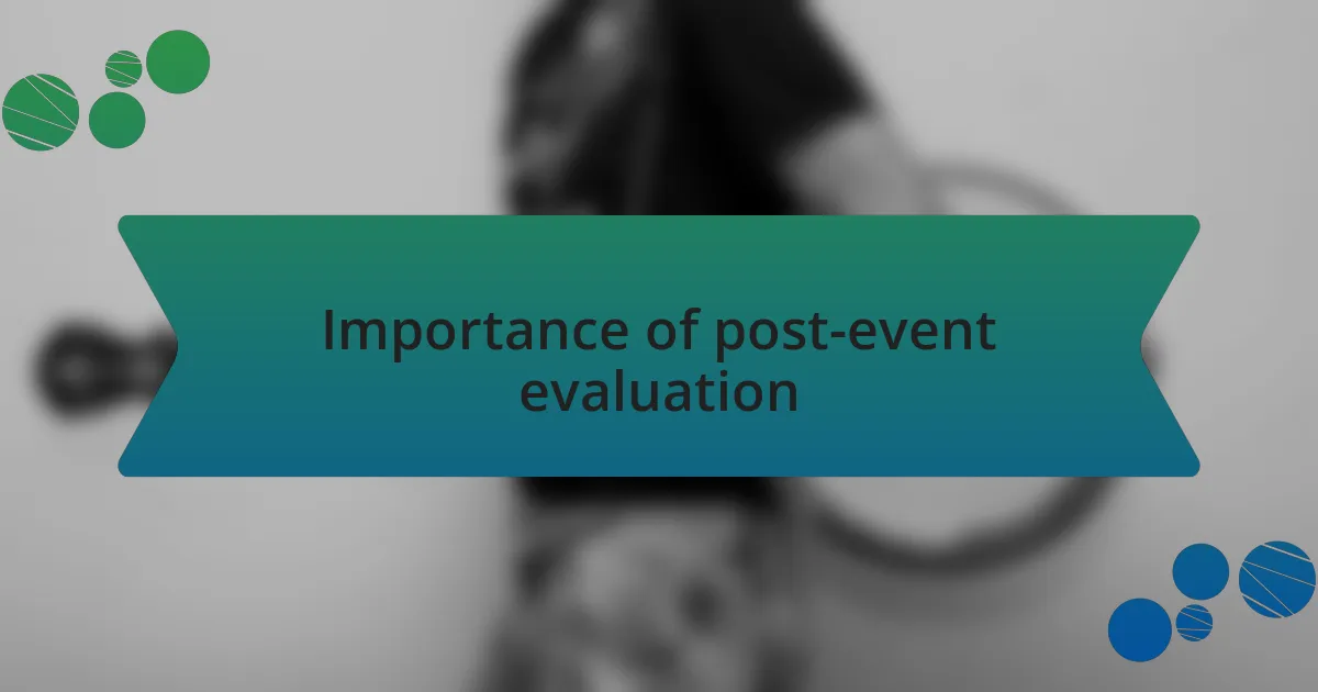 Importance of post-event evaluation