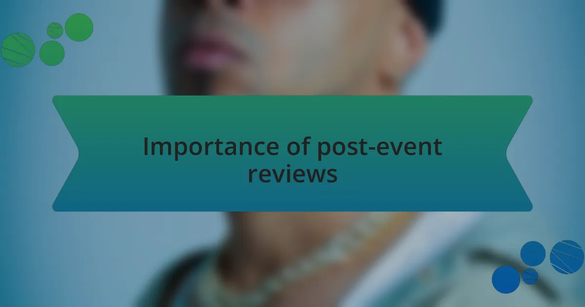 Importance of post-event reviews