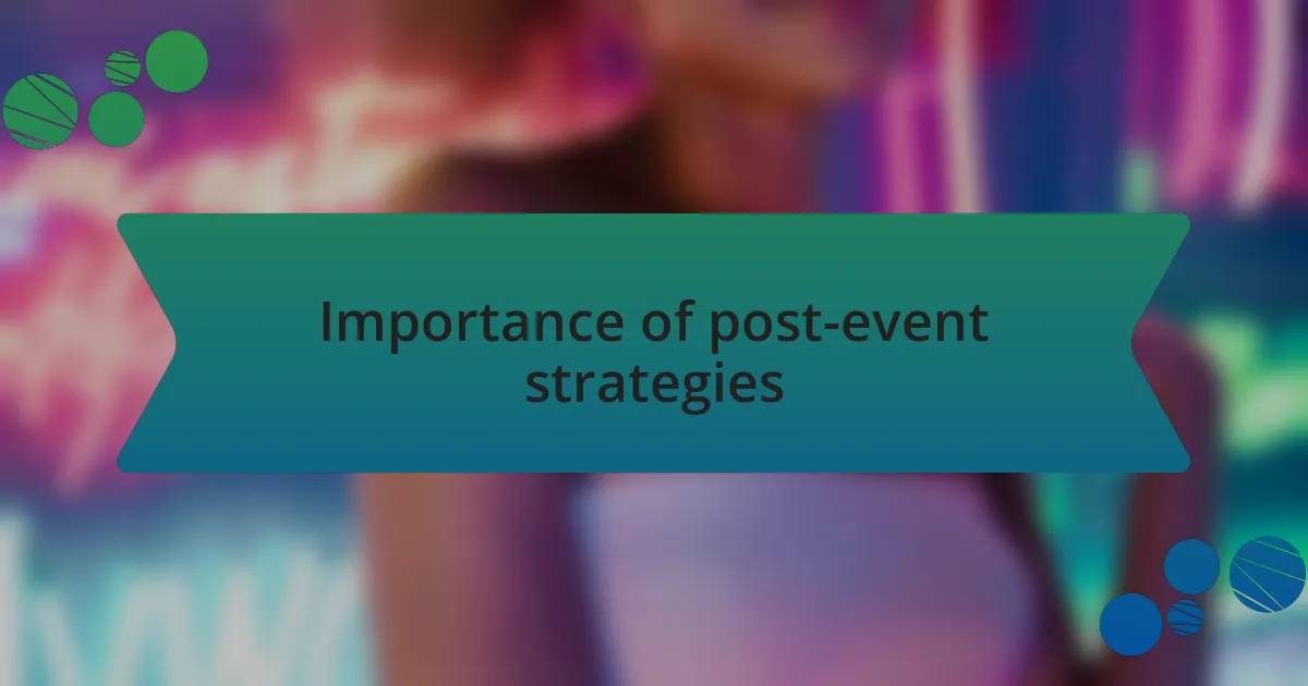 Importance of post-event strategies