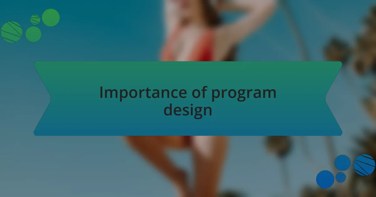 Importance of program design