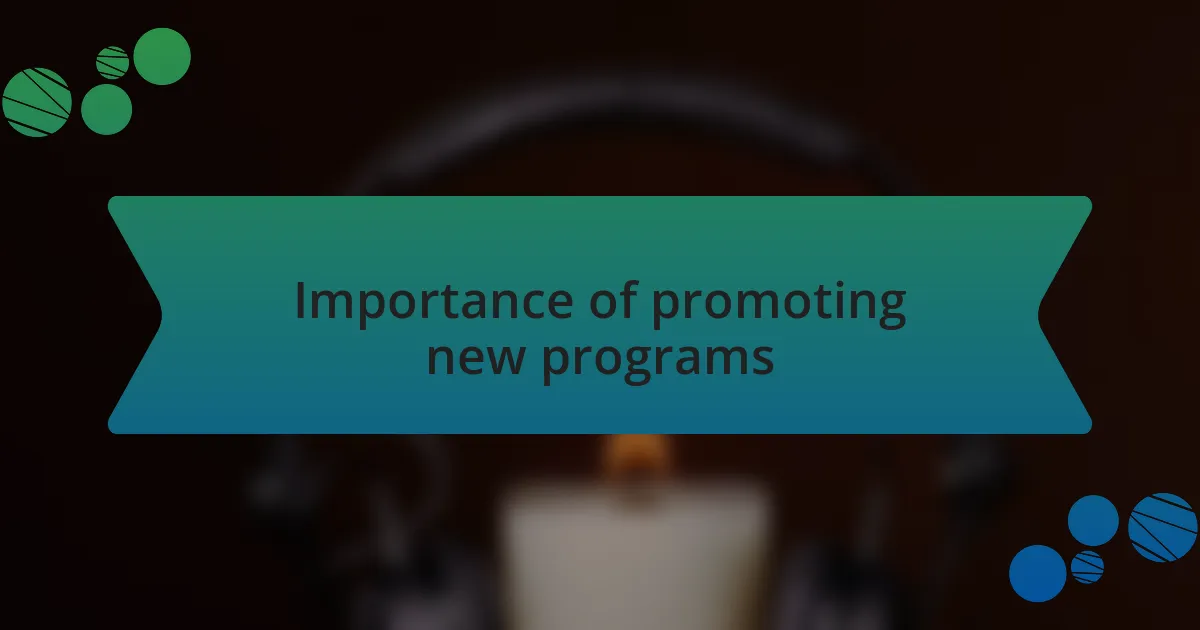 Importance of promoting new programs
