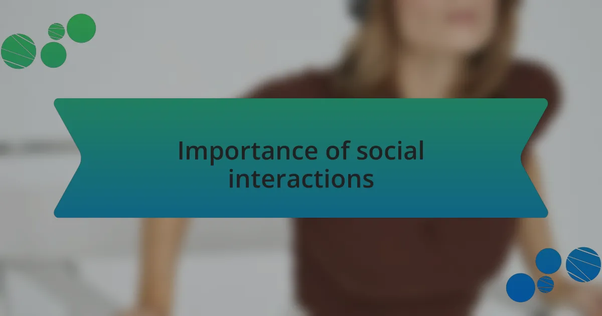 Importance of social interactions